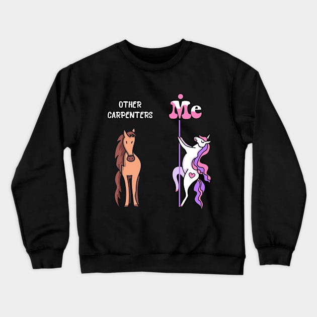 Other carpenters Me Tee Unicorn Carpenter Funny Gift Idea Carpenter Tshirt Funny Carpenter Gift Other carpenters You Unicorn Crewneck Sweatshirt by NickDezArts